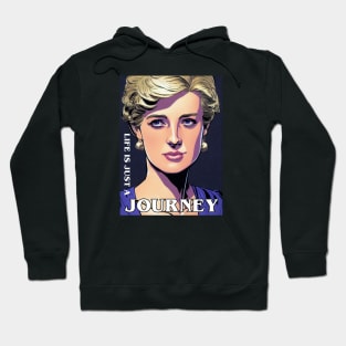 Life is Just a Journey - Quote - Princess Diana Hoodie